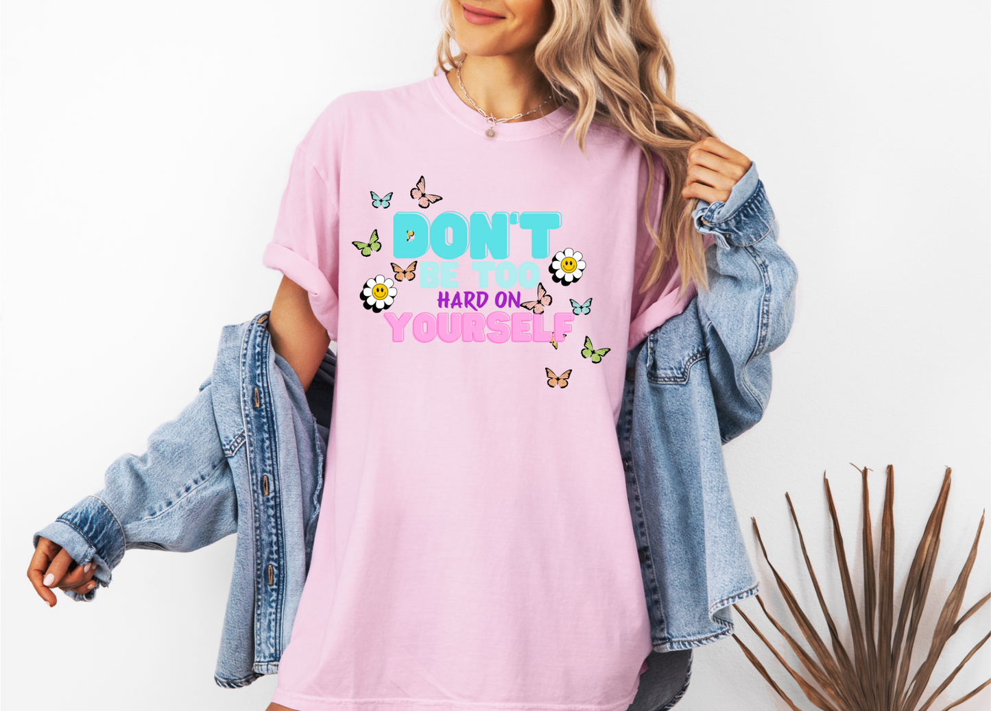 DON'T BE TOO HARD ON YOURSELF CC SHIRT