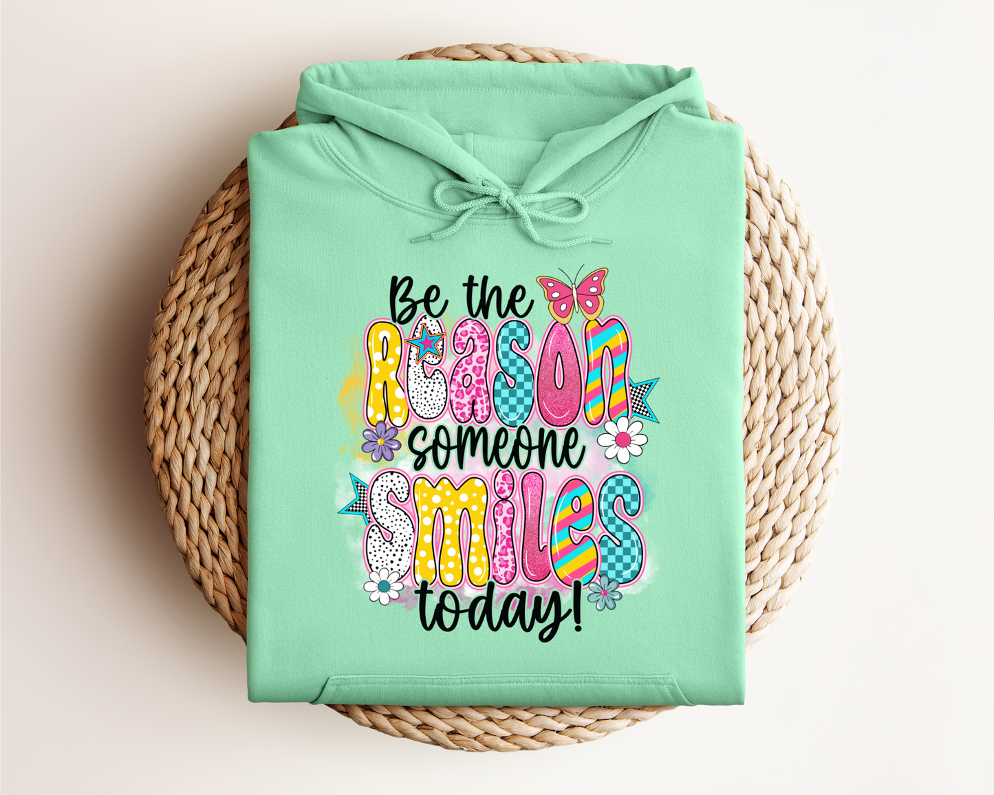 BE THE REASON SOMEONE SMILES TODAY HOODIE