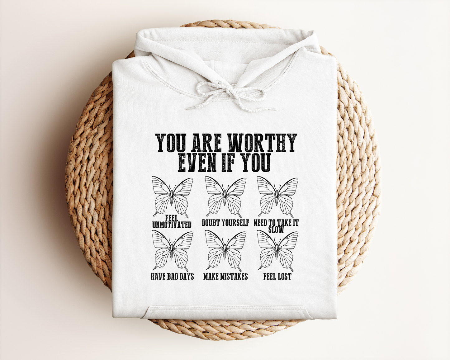 YOU ARE WORTHY EVEN IF YOU HOODIE