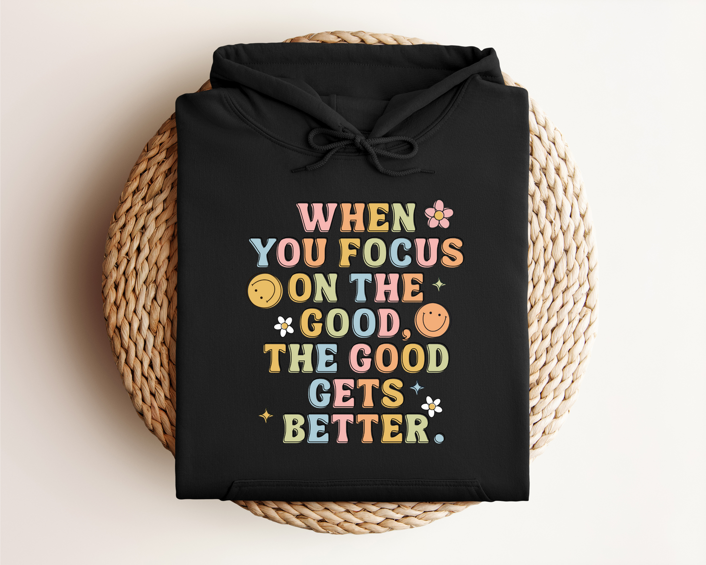 WHEN YOU FOCUS ON THE GOOD HOODIE
