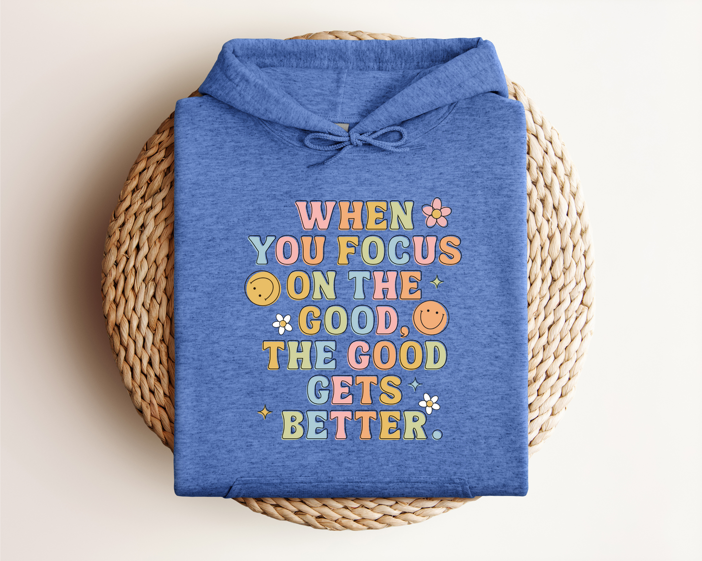 WHEN YOU FOCUS ON THE GOOD HOODIE