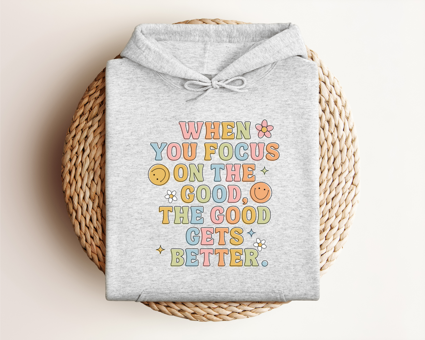 WHEN YOU FOCUS ON THE GOOD HOODIE