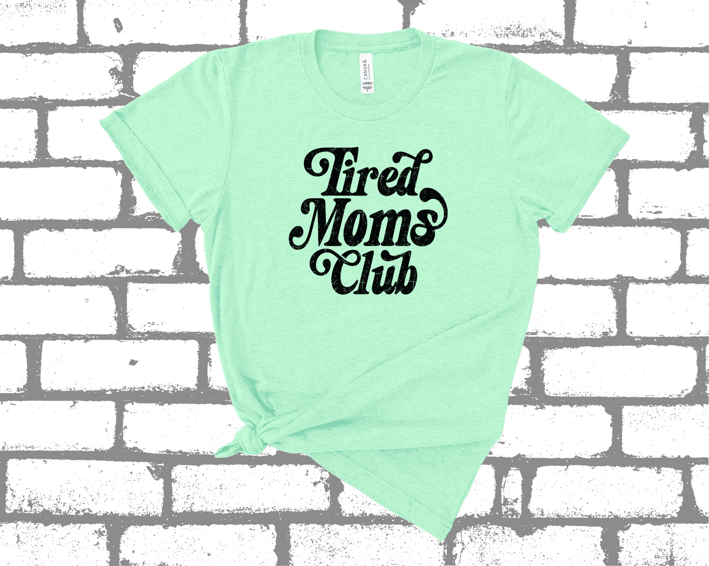 TIRED MOMS CLUB SHIRT