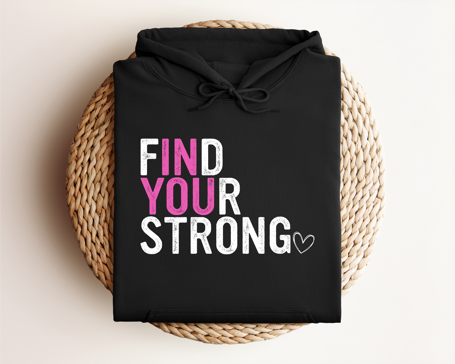 FIND YOUR STRONG IN YOU HOODIE