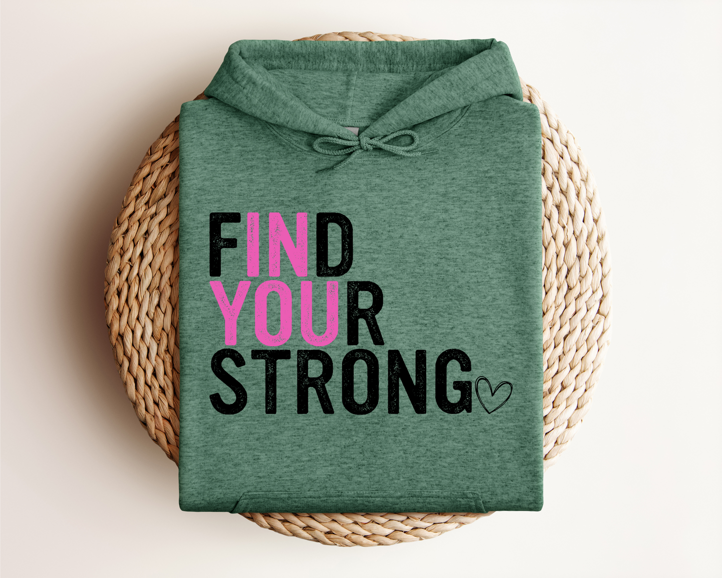 FIND YOUR STRONG IN YOU HOODIE