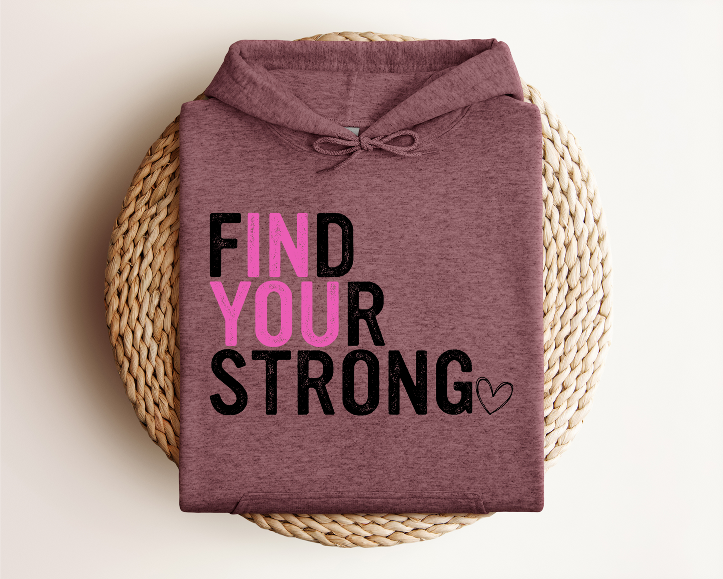FIND YOUR STRONG IN YOU HOODIE