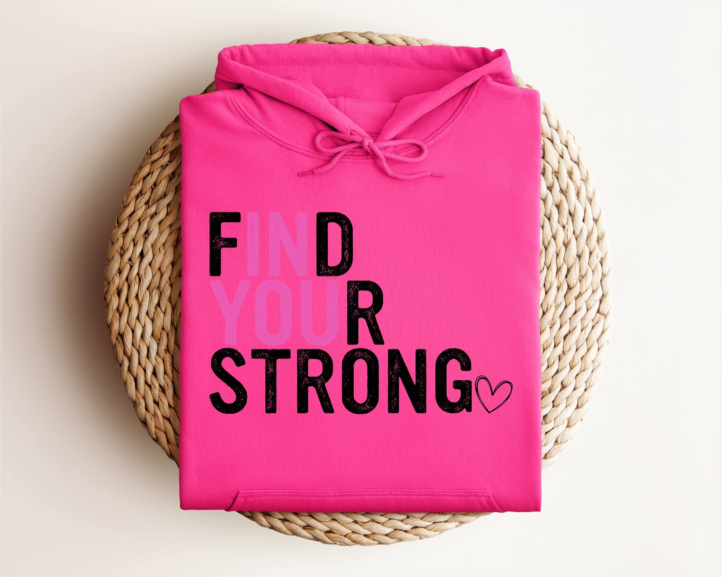 FIND YOUR STRONG IN YOU HOODIE