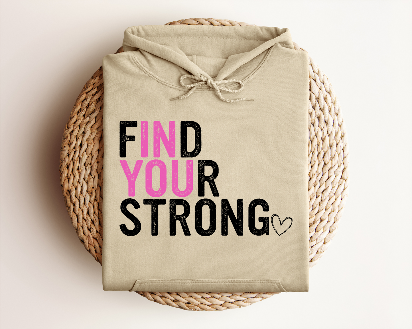 FIND YOUR STRONG IN YOU HOODIE