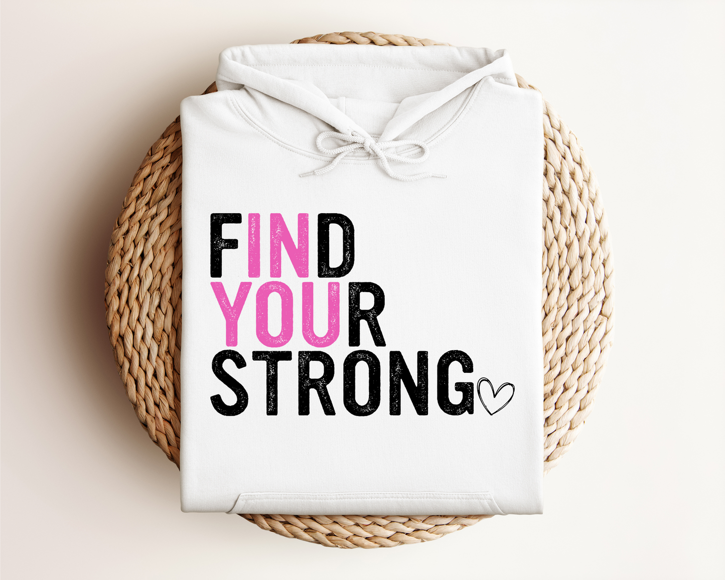 FIND YOUR STRONG IN YOU HOODIE