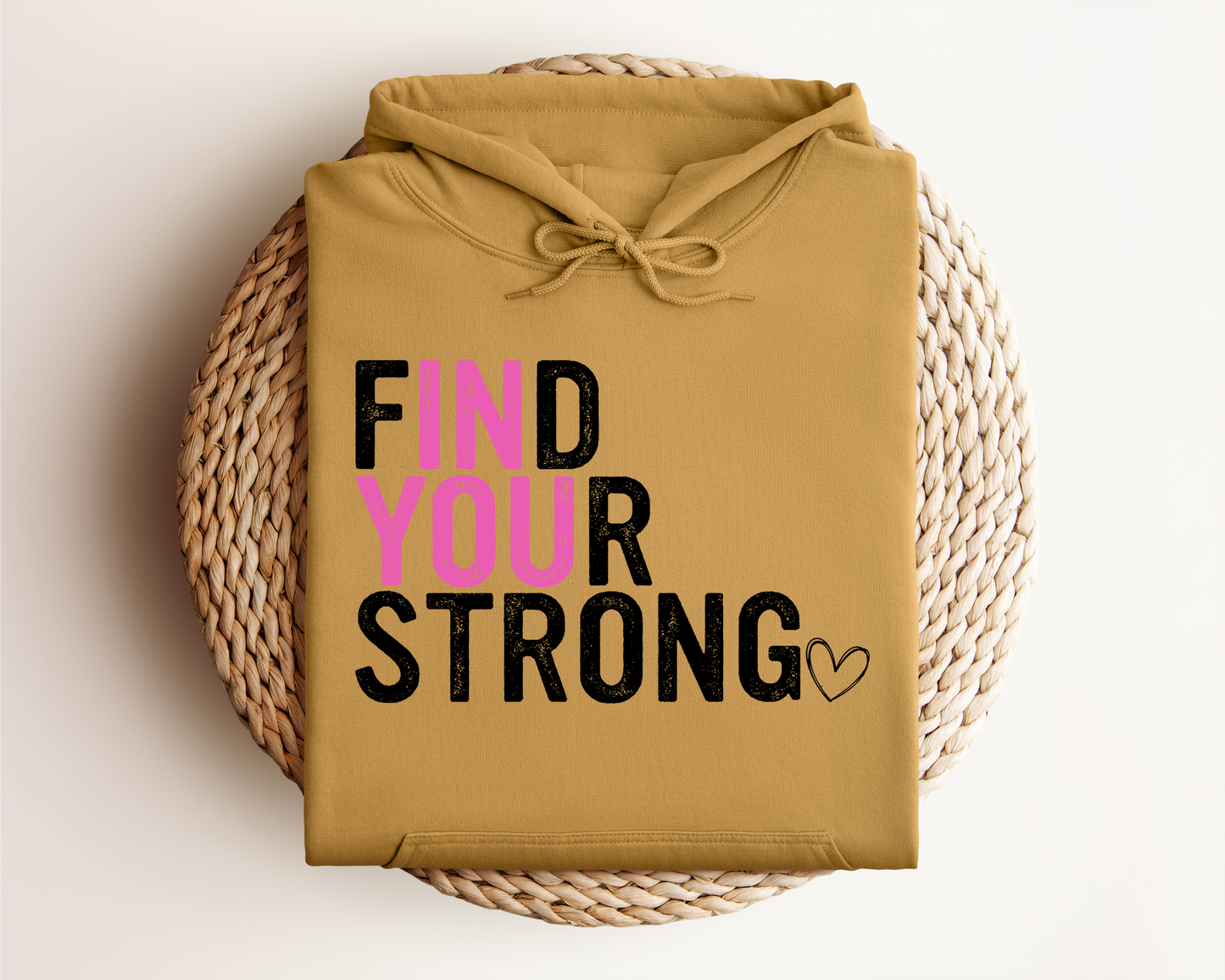 FIND YOUR STRONG IN YOU HOODIE