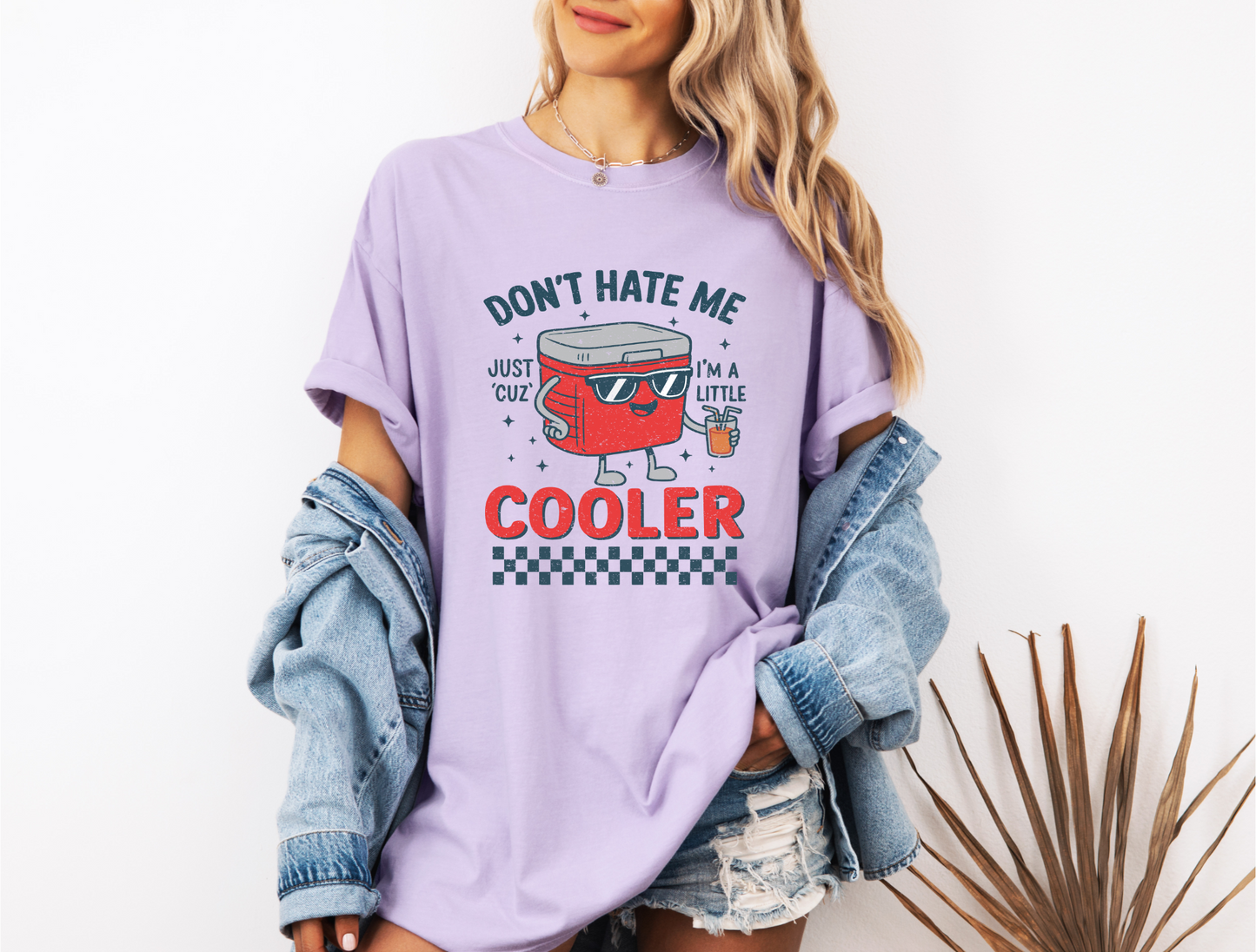 *NEW* DON'T HATE ME JUST CUZ I'M A LITTLE COOLER CC SHIRT