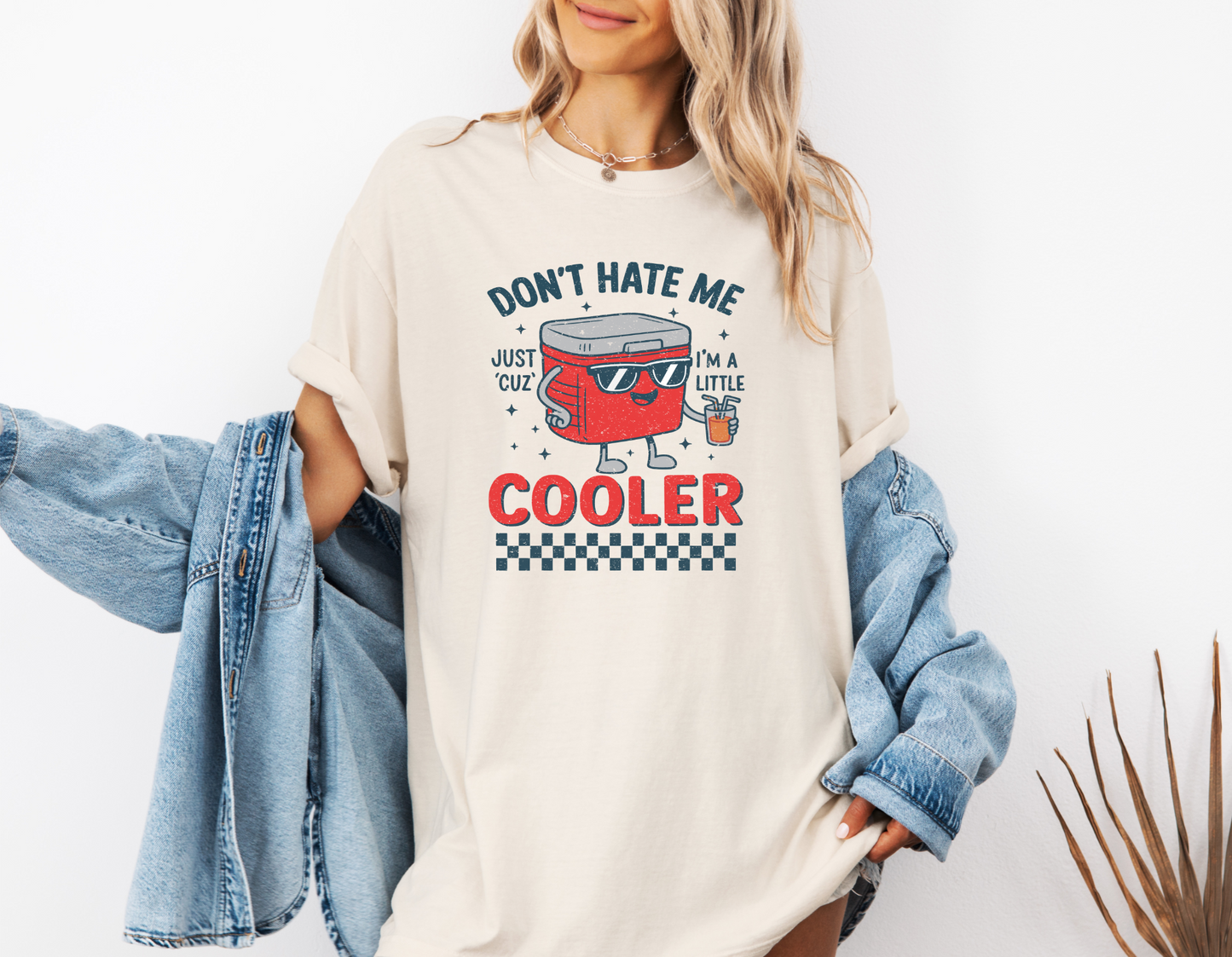 *NEW* DON'T HATE ME JUST CUZ I'M A LITTLE COOLER CC SHIRT