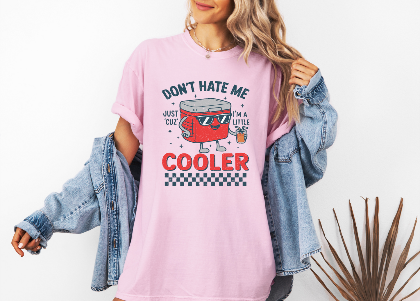 *NEW* DON'T HATE ME JUST CUZ I'M A LITTLE COOLER CC SHIRT