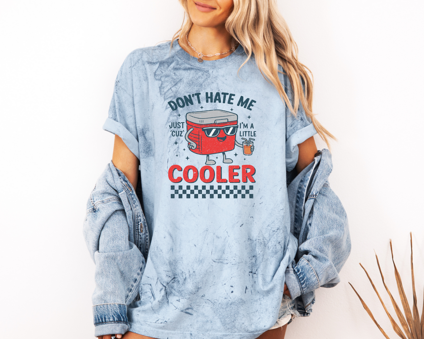 *NEW* DON'T HATE ME JUST CUZ I'M A LITTLE COOLER CC SHIRT