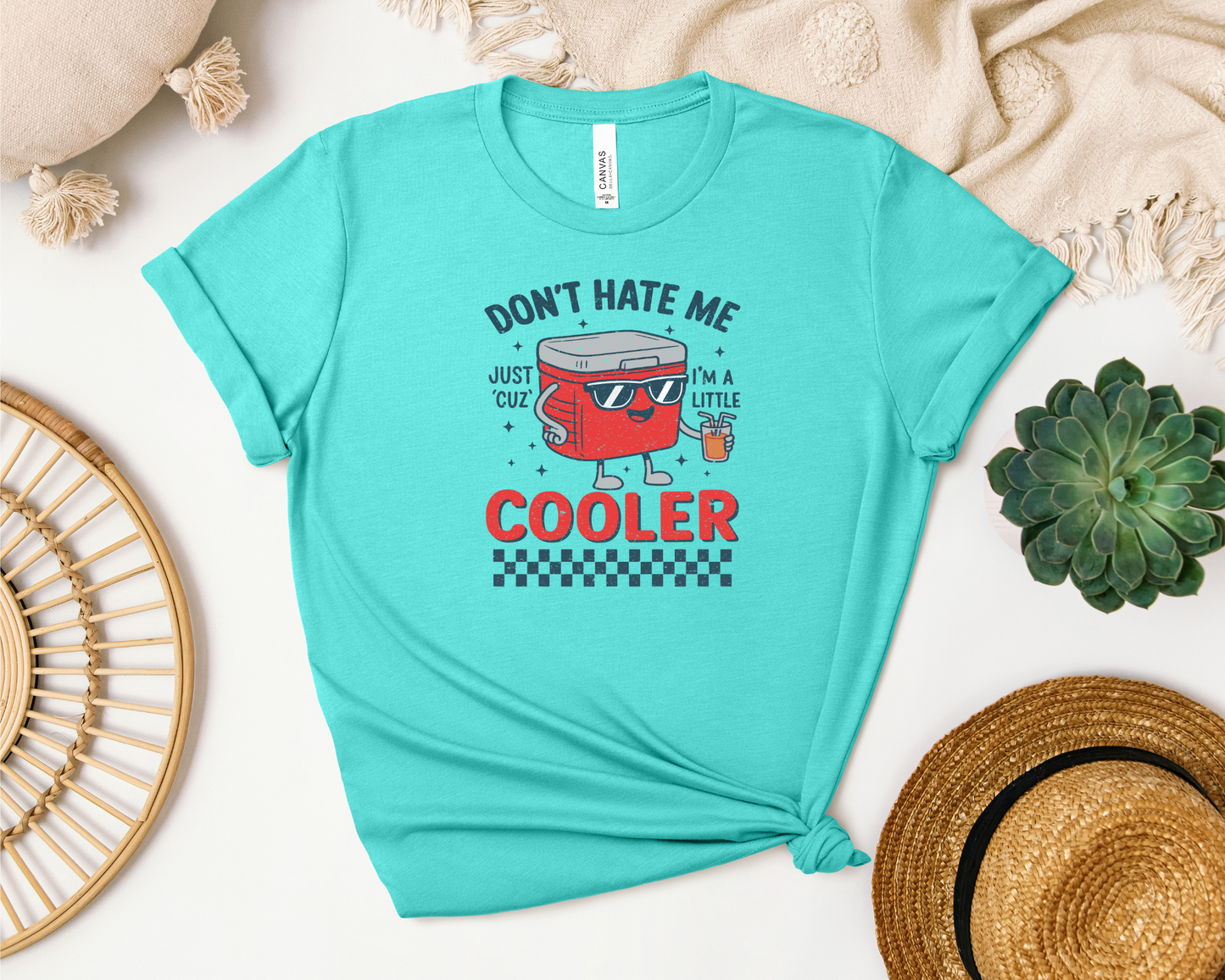 *NEW* DON'T HATE ME JUST CUZ I'M A LITTLE COOLER SHIRT