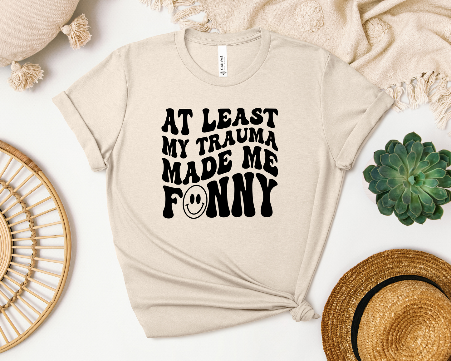ATLEAST MY TRAUMA MADE ME FUNNY SHIRT