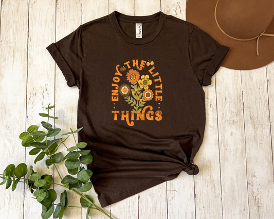 *NEW* ENJOY THE LITTLE THINGS SHIRT