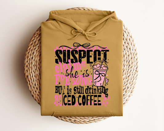 SUSPECT CLAIMS SHE IS FREEZING BUT IS STILL DRINKING ICED COFFEE HOODIE