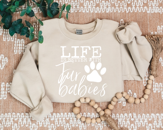 LIFE IS BETTER WITH FUR BABIES CREW