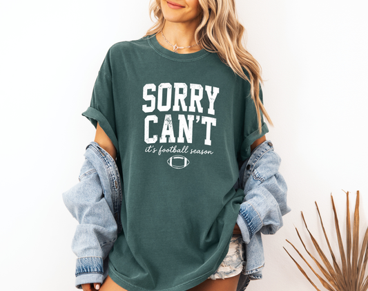 *NEW* SORRY I CAN'T IT'S FOOTBALL SEASON CC SHIRT