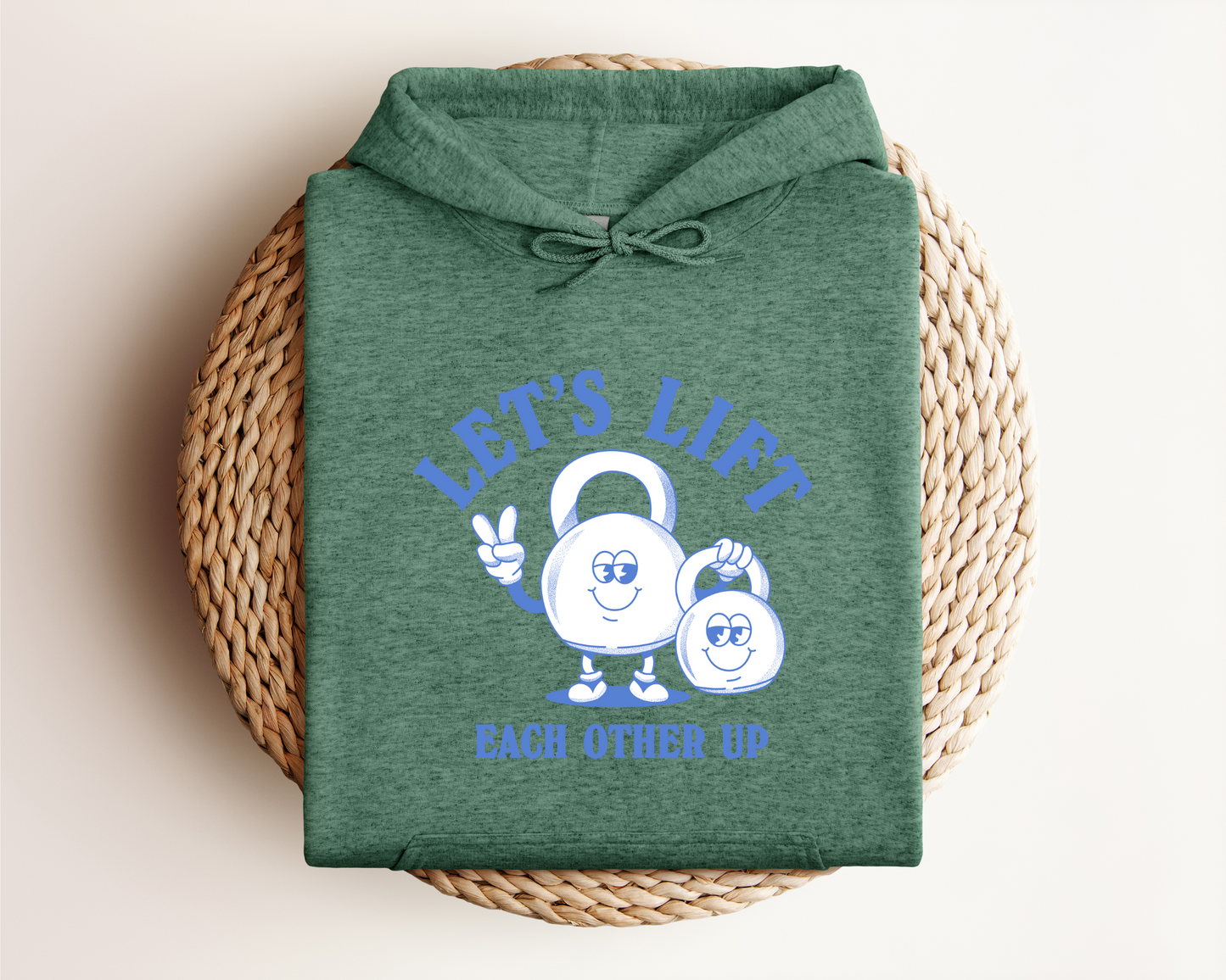 LET'S LIFT EACH OTHER UP HOODIE