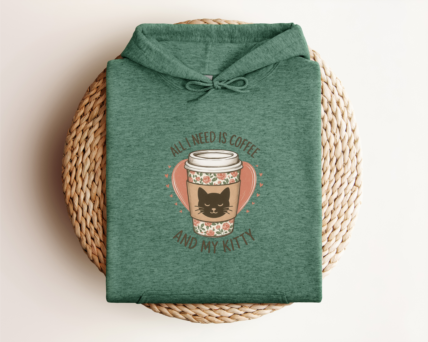 ALL I NEED IS COFFEE AND MY KITTY HOODIE