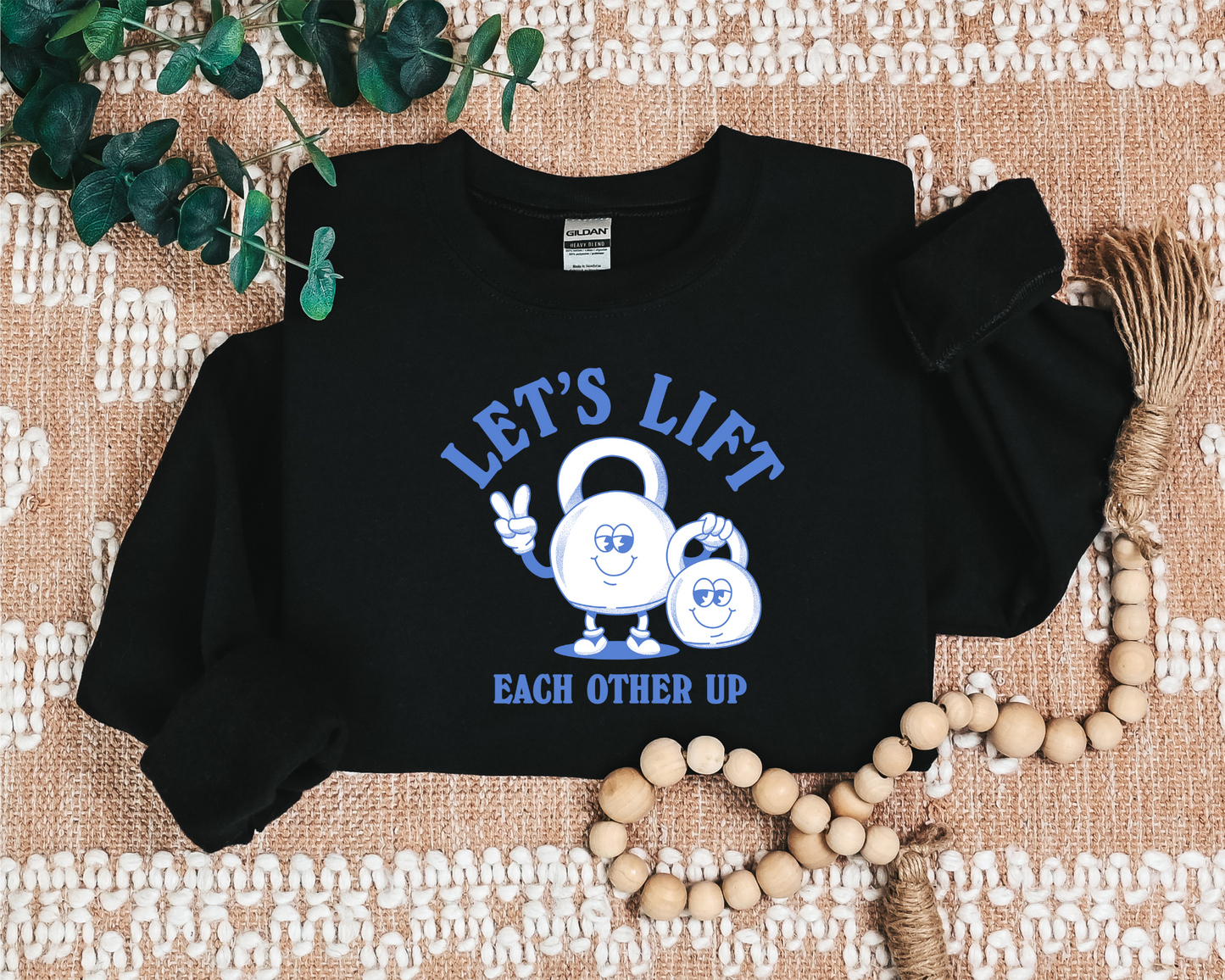 LET'S LIFT EACH OTHER UP SHIRT CREW