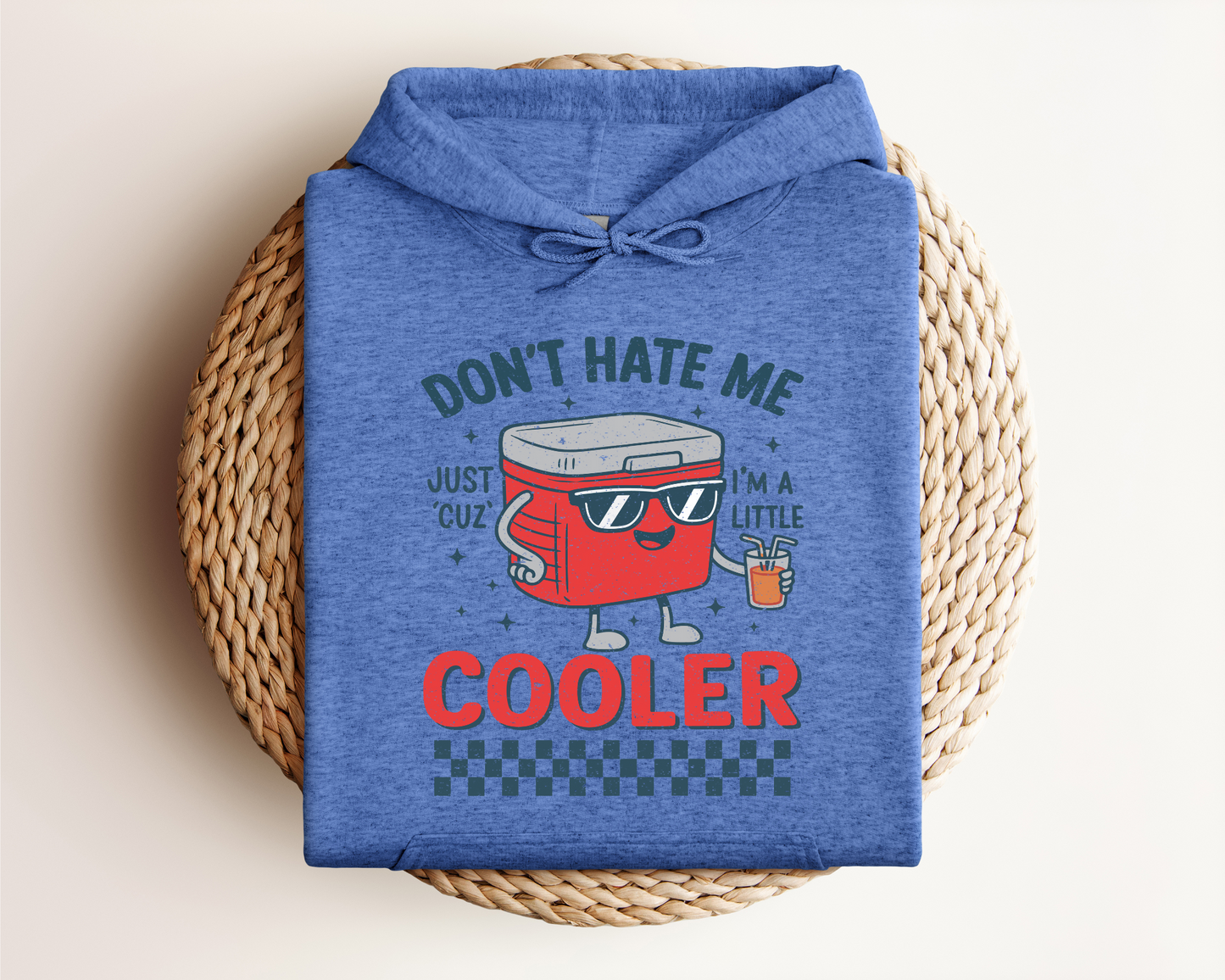 DON'T HATE ME JUST CUZ I'M A LITTLE COOLER HOODIE
