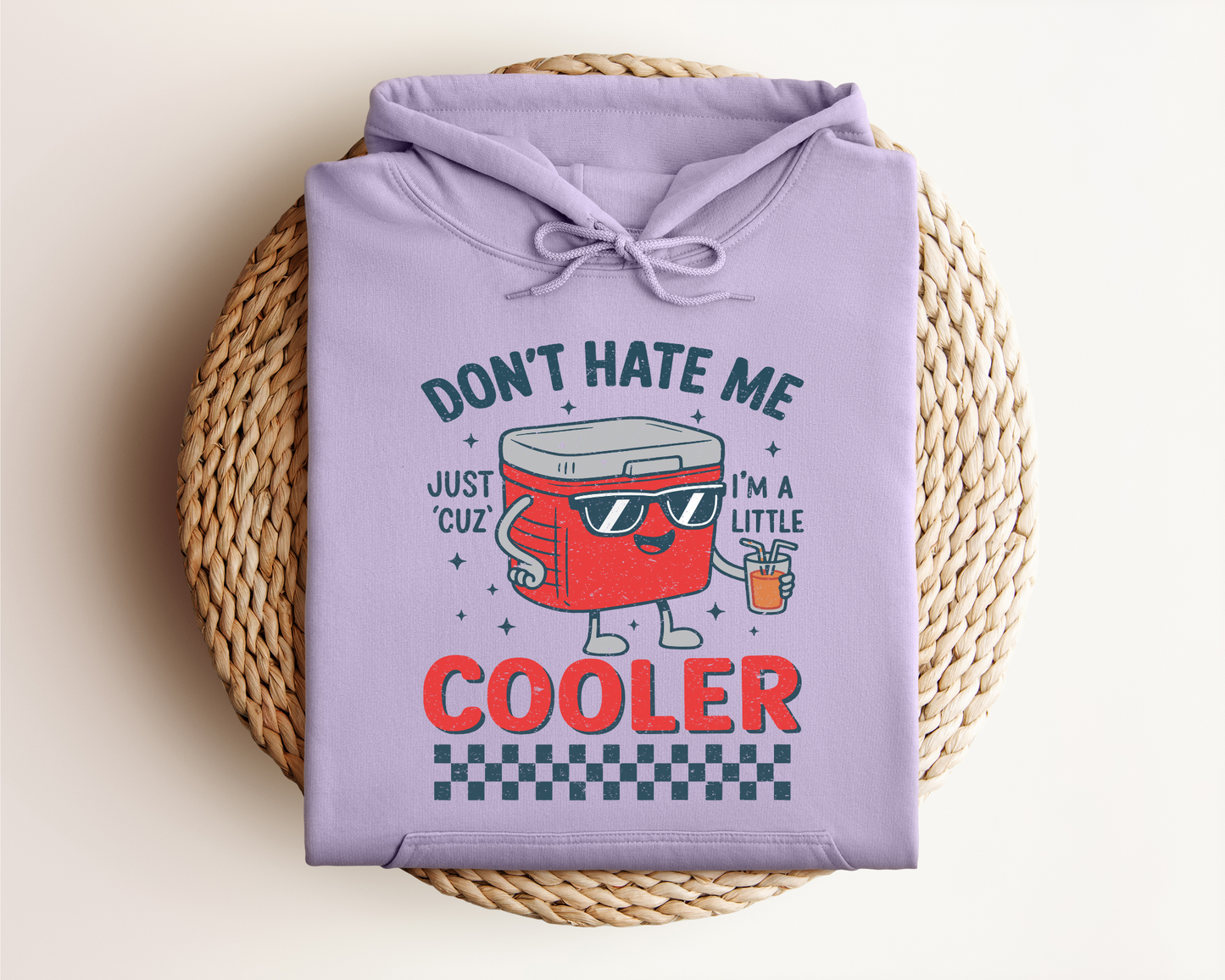 DON'T HATE ME JUST CUZ I'M A LITTLE COOLER HOODIE