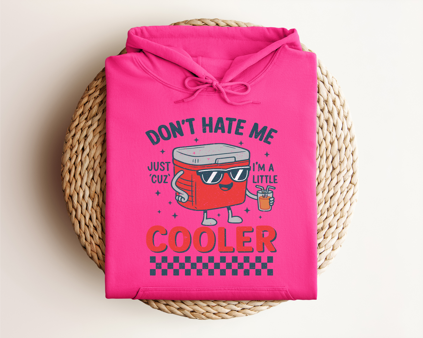 DON'T HATE ME JUST CUZ I'M A LITTLE COOLER HOODIE