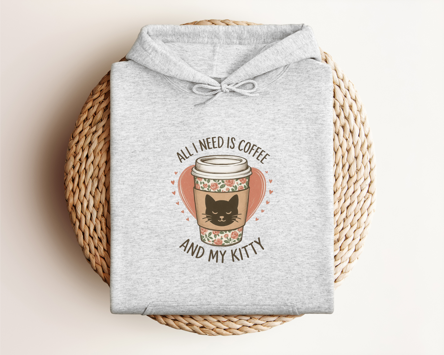 ALL I NEED IS COFFEE AND MY KITTY HOODIE