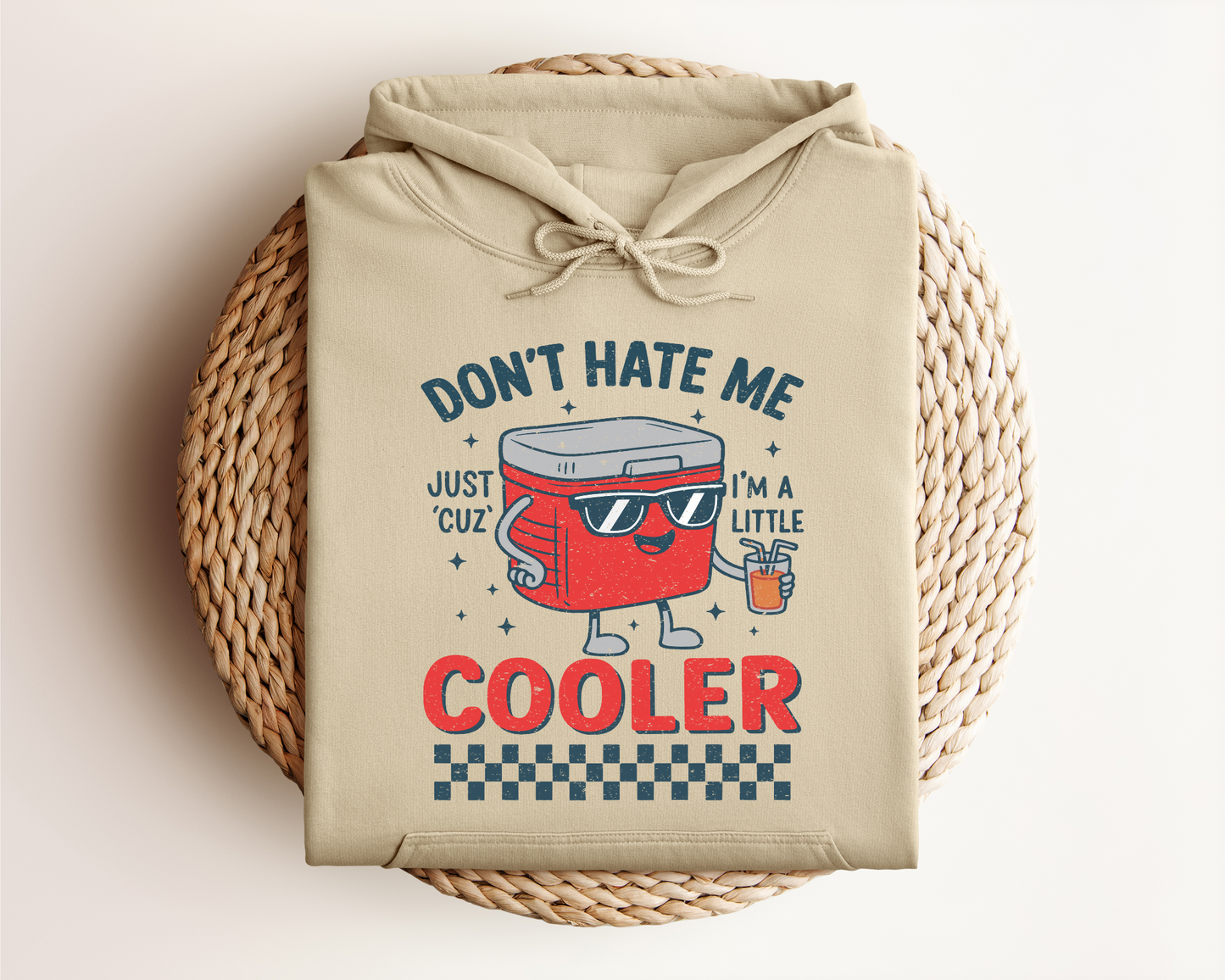 DON'T HATE ME JUST CUZ I'M A LITTLE COOLER HOODIE