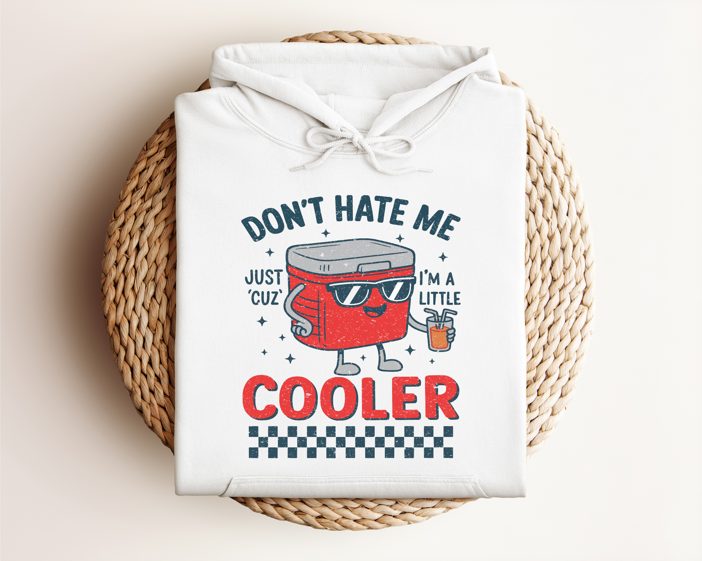 DON'T HATE ME JUST CUZ I'M A LITTLE COOLER HOODIE