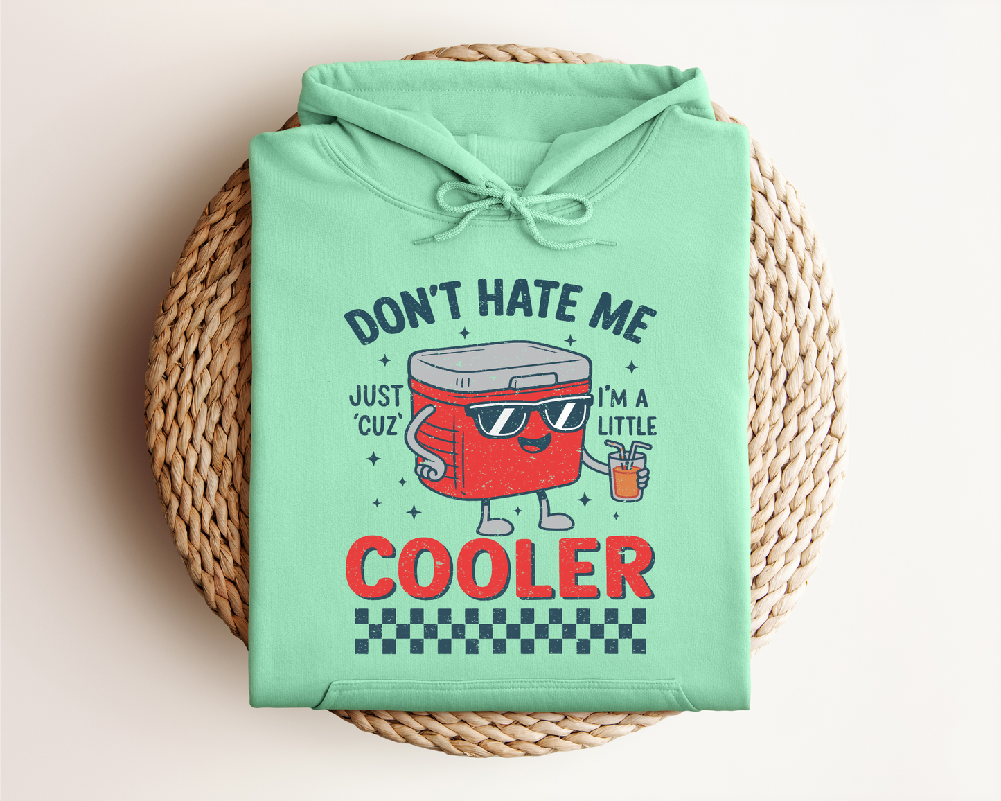 DON'T HATE ME JUST CUZ I'M A LITTLE COOLER HOODIE
