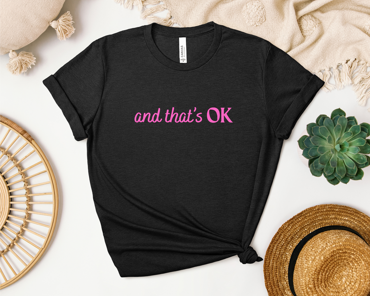 AND THAT'S OK SHIRT