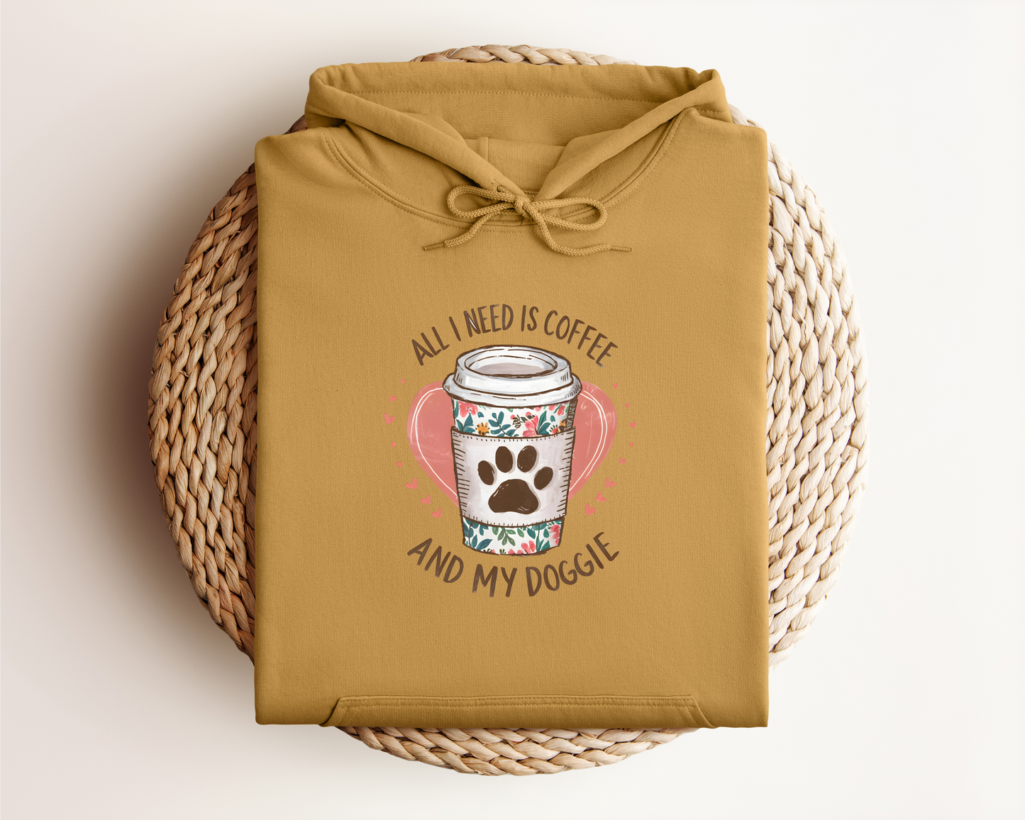 ALL I NEED IS COFFEE AND MY DOGGIE HOODIE