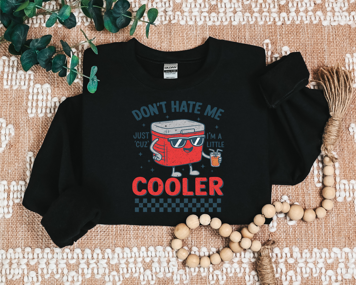DON'T HATE ME JUST CUZ I'M A LITTLE COOLER CREW