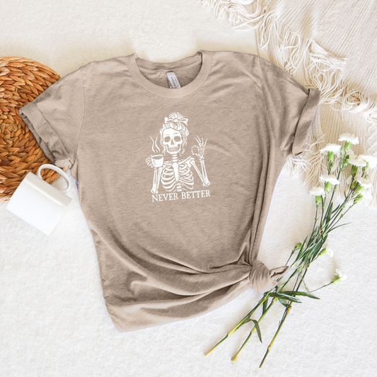 *NEW* NEVER BETTER SHIRT