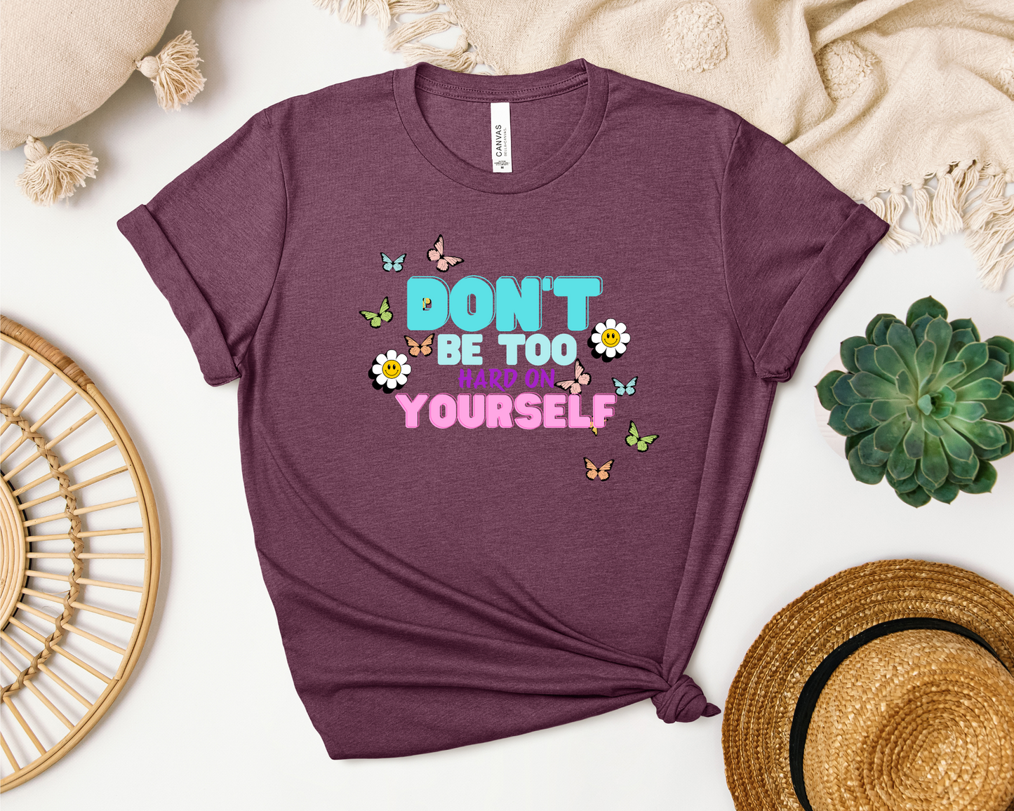 *NEW* DON'T BE TOO HARD ON YOURSELF SHIRT