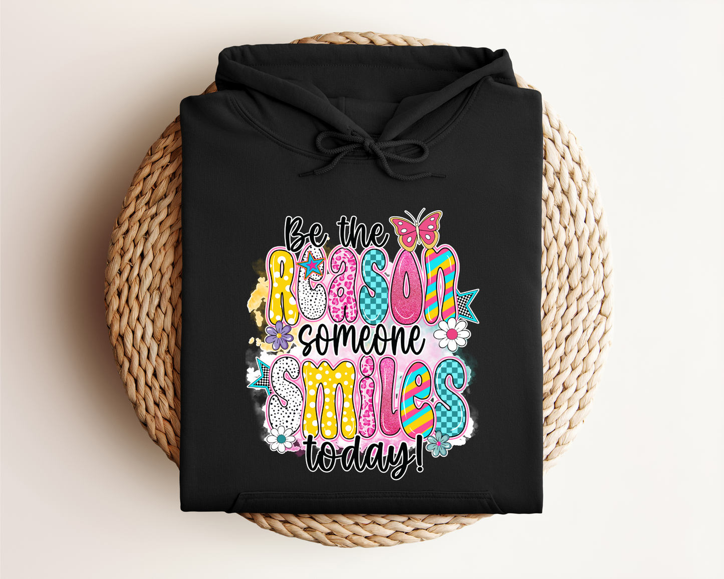 BE THE REASON SOMEONE SMILES TODAY HOODIE