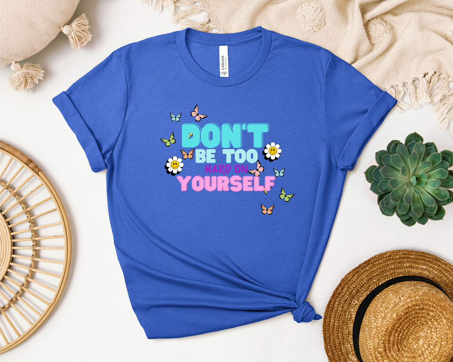 *NEW* DON'T BE TOO HARD ON YOURSELF SHIRT