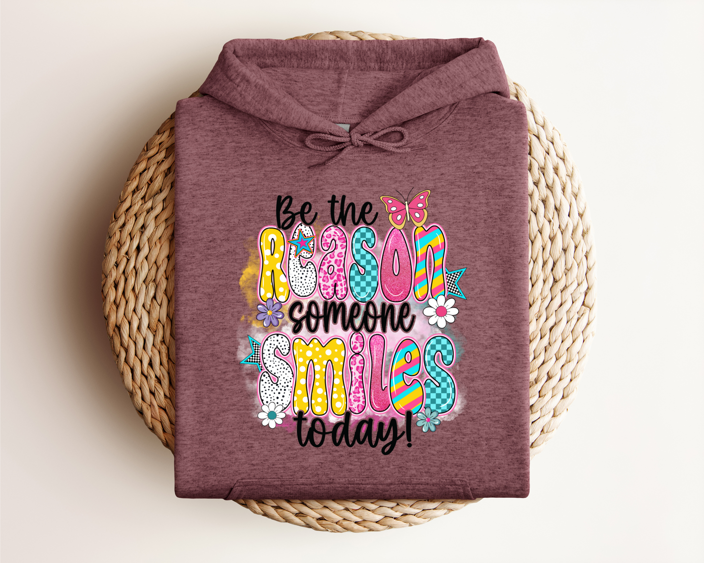BE THE REASON SOMEONE SMILES TODAY HOODIE