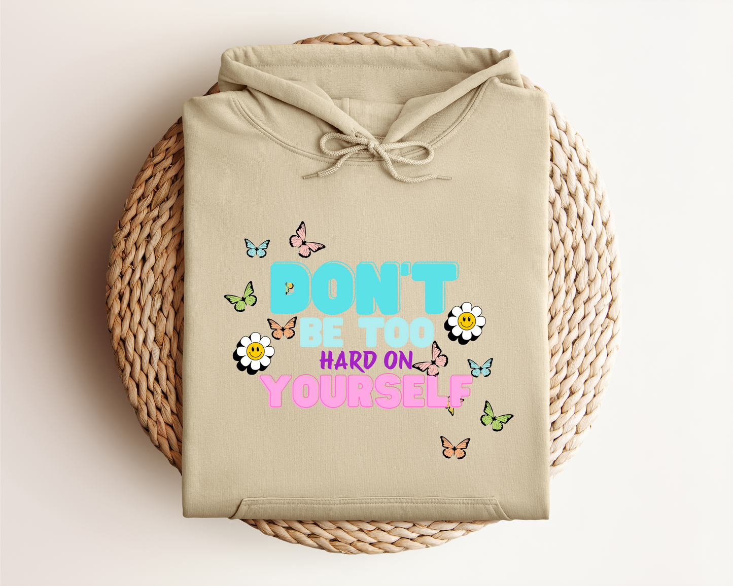 DON'T BE TOO HARD ON YOURSELF HOODIE