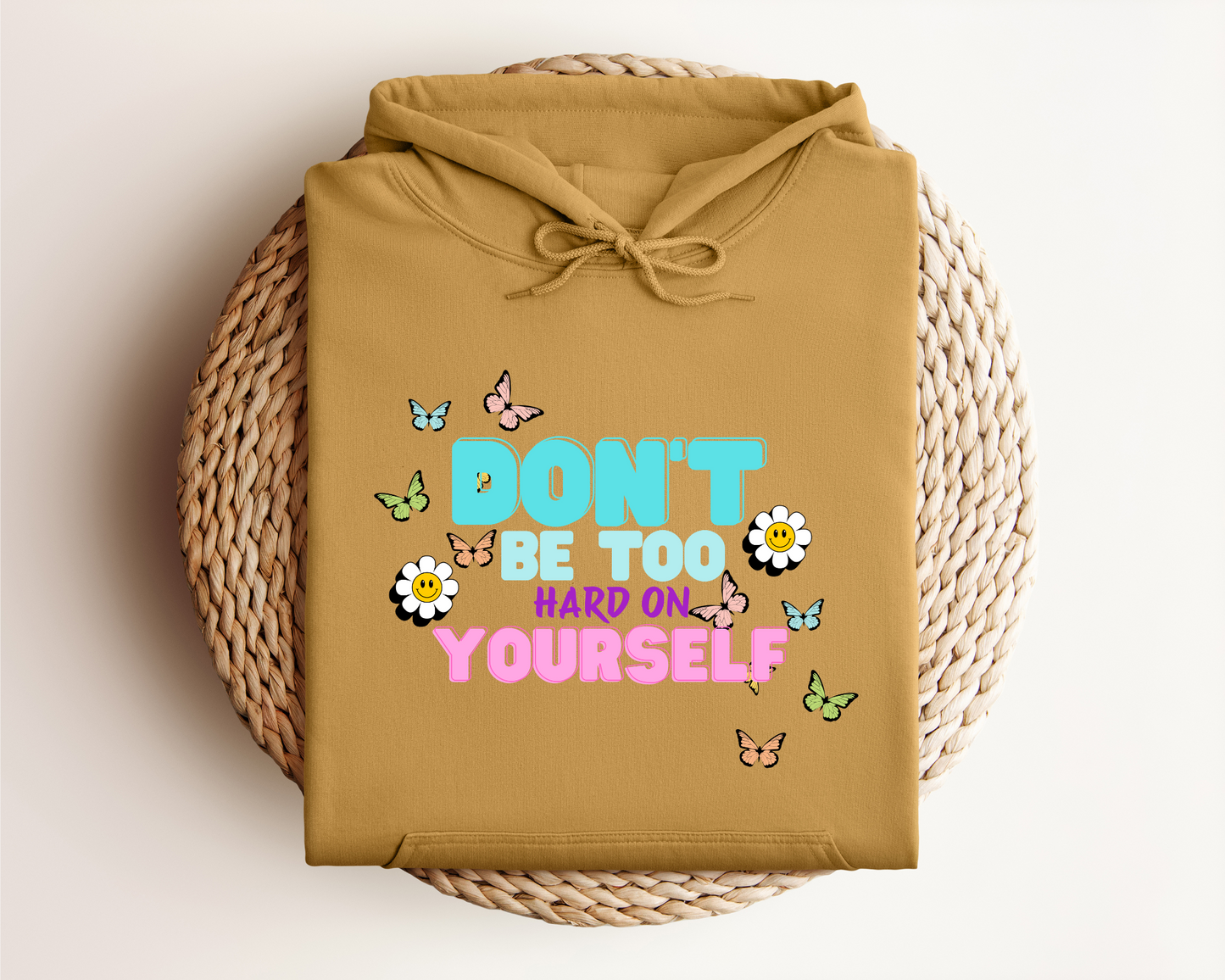 DON'T BE TOO HARD ON YOURSELF HOODIE