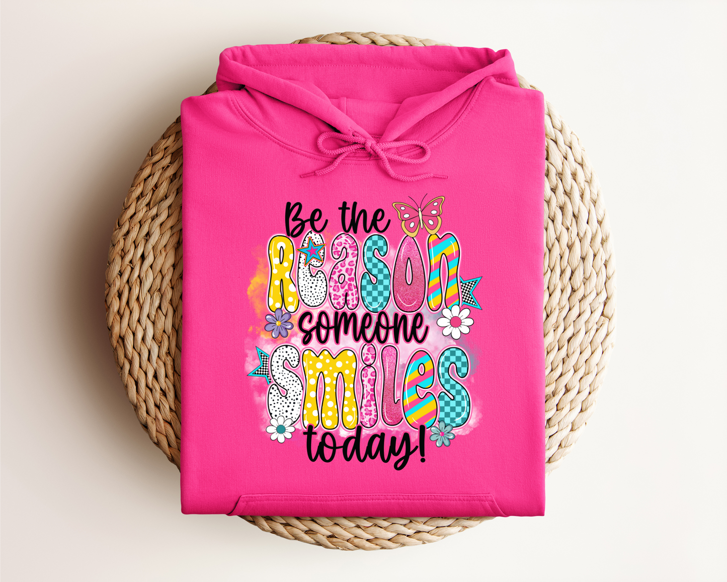 BE THE REASON SOMEONE SMILES TODAY HOODIE
