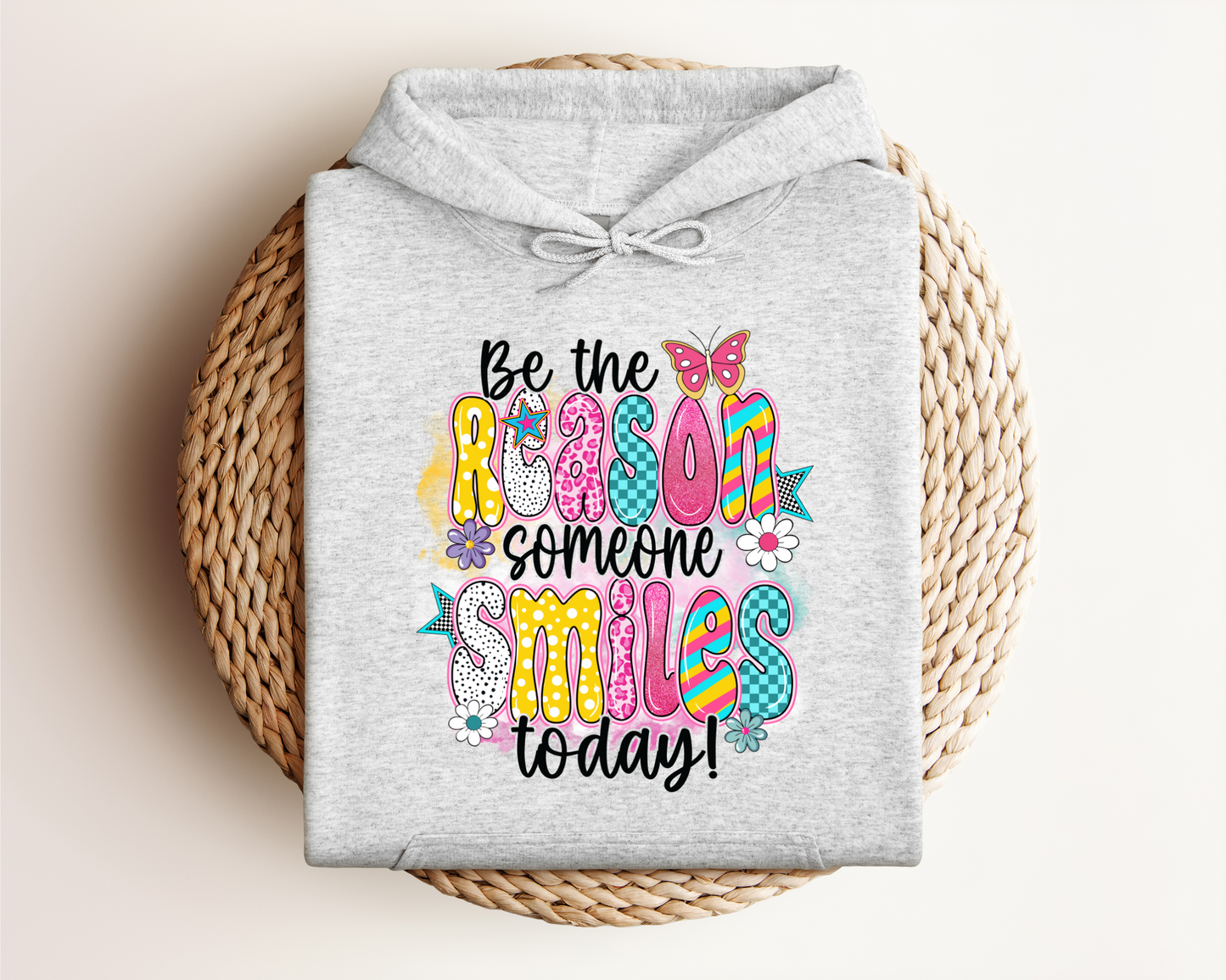BE THE REASON SOMEONE SMILES TODAY HOODIE