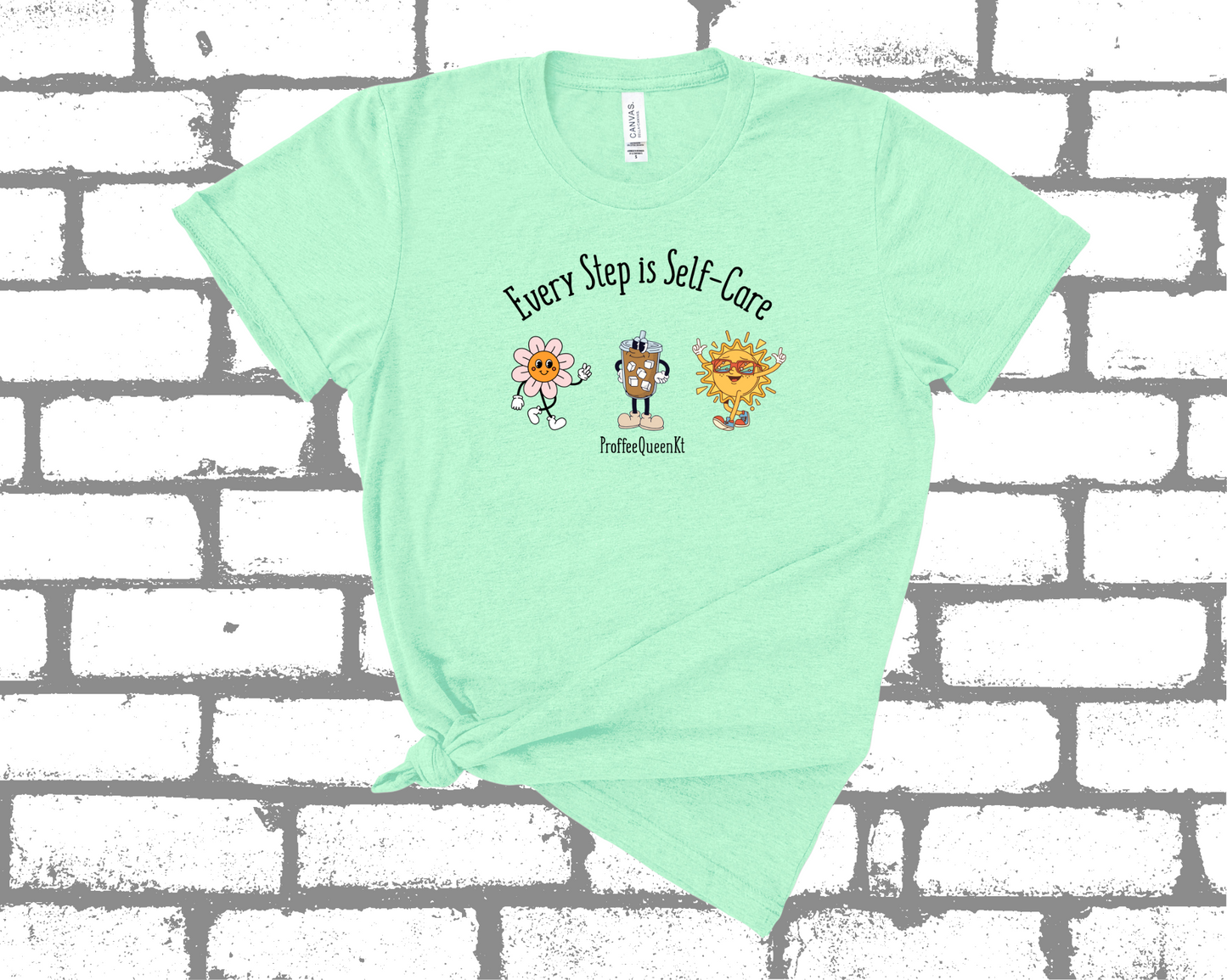 EVERY STEP IS SELF CARE SHIRT