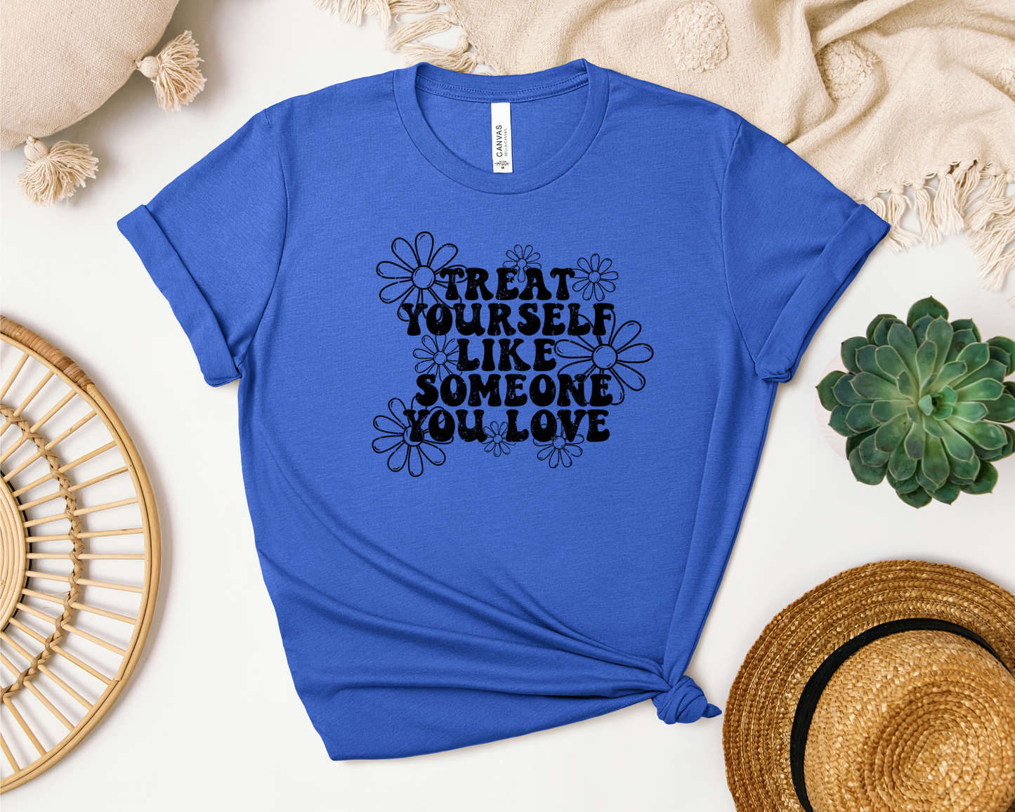 *NEW* TREAT YOURSELF LIKE SOMEONE YOU LOVE SHIRT