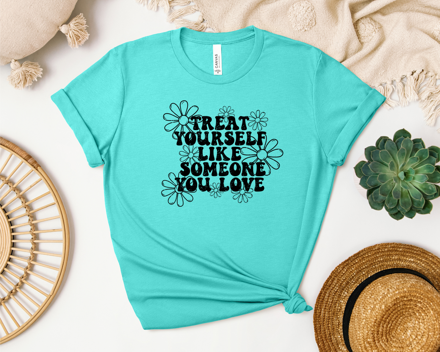 *NEW* TREAT YOURSELF LIKE SOMEONE YOU LOVE SHIRT