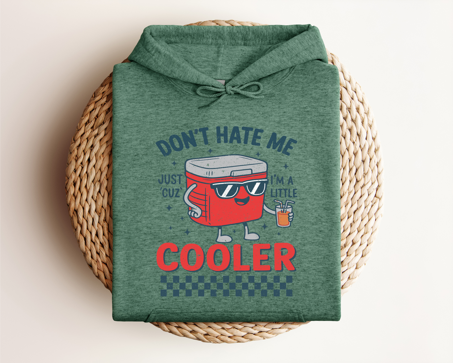 DON'T HATE ME JUST CUZ I'M A LITTLE COOLER HOODIE